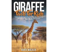 Giraffe Facts for Kids: Explore the Fascinating World of This Amazing Animal and Discover Everything You Need to Know About Giraffes (Fun Learning with Animal Friends)