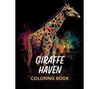 Giraffe Haven: An Adult Coloring Book of Graceful Giants: Unleash Your Inner Artist with 30 Unique and Detailed Giraffe Designs for a Relaxing and Therapeutic Coloring Experience.