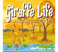 Giraffe Life: Oh, we like a bushy top tree (Connecting Children to Nature)