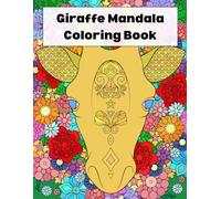 Giraffe Mandala Coloring Book: Relaxing Animal Mandala Designs with Medium to Advanced Detail for Stress Relief, For Teens and Adults