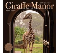 Giraffe Manor Wall Calendar 2027: A Year with the Remarkable Residents of Giraffe Manor