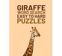 Giraffe Word Search Book: Easy To Hard Word Find Puzzles About Giraffe Animal