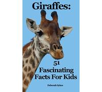 Giraffes: 51 Fascinating Facts For Kids: Volume 8