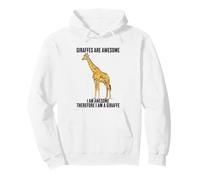 Giraffes Are Awesome I Am Awesome Therefore I Am A Giraffe Pullover Hoodie