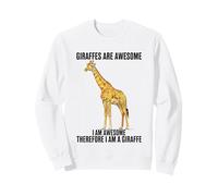 Giraffes Are Awesome I Am Awesome Therefore I Am A Giraffe Sweatshirt