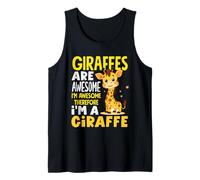 Giraffes are Awesome Therefore I Am A Giraffe Funny Tank Top