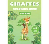 Giraffes Coloring Book For Kids ages 4-8: Fun & Educational Giraffe Coloring Pages for Kids Ages 4-8 - Cute Gifts for Boys, Girls