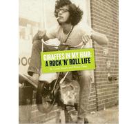 Giraffes in my Hair: A Rock 'N' Roll Life