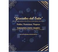 Girasoles del Éxito | El Planificador Estratégico para Redes Sociales | (Edición en Español) |: Publica. Promociona. Progresa. | Series 2 | Volumen 1