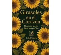Girasoles en el corazón: El camino que me llevo hasta tí ,Yoa