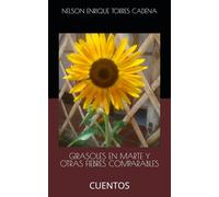 GIRASOLES EN MARTE Y OTRAS FIEBRES COMPARABLES: CUENTOS