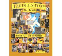Girdlestone - All The Extra Details, The Wills, The As and Appendix's: The Extra Families , The Wills , The Appendix's , The associate families of ... and Lord Nelson (Girdlestone - The Family)