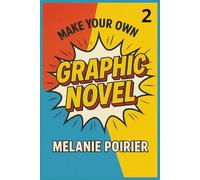 Girl Adventure Graphic Novel: Make Your Own Story: Draw, Doodle, and Create Your Own Comic Panels! Fun Activity Book for Girls Who Love to Create Stories and Use Their Imagination