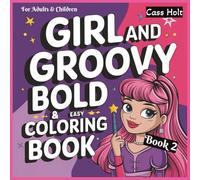 Girl And Groovy Bold & Easy Coloring Book 2 For Adults & Children: Playful Designs That Spark Imagination | Cheerful Pages for Relaxation and Joy | ... | Adorable Patterns Perfect for Beginners |
