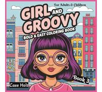 Girl And Groovy Bold & Easy Coloring Book 3 For Adults & Children: Playful Designs That Spark Imagination | Cheerful Pages for Relaxation and Joy | ... | Adorable Patterns Perfect for Beginners |