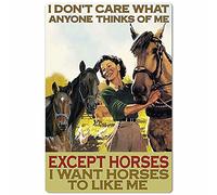Girl and Horse I Don't Care What Anyone Thinks of Me Except Horses Retro Metal Tin Sign Vintage Sign for Home Coffee Wall Decor 12x18 Inch