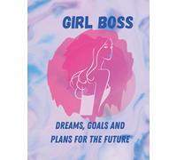 Girl Boss Dreams, Goals and Plans for the future: Lined Journal (Notebook, Diary): Build your empire and become the Girl Boss (Girl Boss journals, diaries and notebooks)