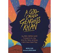 Girl Called Genghis Khan: How Maria Toorpakai Wazir Pretended to Be a Boy, Defied the Taliban, and Became a World Famous Squash Player: 5 (People Who Shaped Our World)