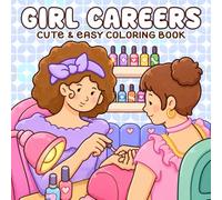 Girl Careers Coloring Book: Cozy Job Coloring Pages for All Ages Featuring Cute Workspaces, Creative Hobbies, and Relaxing Everyday Scenes to Relax & Enjoy