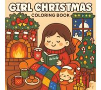 Girl Christmas Coloring Book: Featuring Adorable Girl in Festive Holiday Moments For Adult And Kids