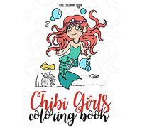 Girl Coloring Book: Chibi Girls Coloring Book: A Cute Kawaii Style Coloring Book Manga Coloring Book Anime Coloring Book for Girls and Women