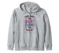 Girl Dad The Best Thing I'll Ever Be Father Of Daughters Zip Hoodie
