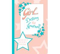 Girl...Destroy this Journal! This book is for all kids who like to wreck things.: perfect for any bored teens