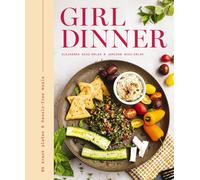 Girl Dinner : 85 Snack Plates and No-Cook Meals