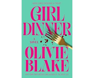Girl Dinner: A Novel