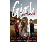 Girl Displaced: She's lost everything. Now it's time to find out who she really is.