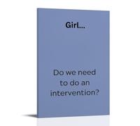 Girl Do We Need To Do An Intervention Text Poster Canvas Print Art Minimalist Aesthetic Funky Wall Art Home Decor For Bedroom Dorm Room Canvas Wall Art Prints Photo Picture Paintings Room Decor Home
