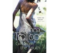 Joanna Trollope – Girl From The South – A compelling novel about modern affairs of the heart