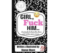 Girl, Fuck Him: 30 Prompts To Leave The Clown And Reclaim Your Crown