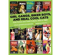 Girl Gangs, Biker Boys, And Real Cool Cats Pulp Fiction And Youth Culture, 1950 To 1980