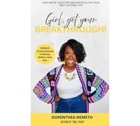 Girl, Get Your Breakthrough!: Rise Above Your Circumstances & Live Your Best, Blessed Life
