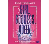 Girl, Goddess, Queen: Mein Name ist Persephone: Mitreißende Enemies-to-Lovers-Romantasy von TikTok-Star Bea Fitzgerald