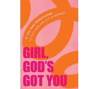 Girl, God's Got You : A 100-Day Devotional for Every High, Low, and In-Between
