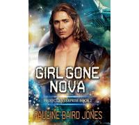 Girl Gone Nova: 2 (Project Enterprise)