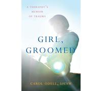 Girl, Groomed: A Therapist's Memoir of Trauma