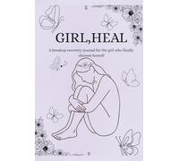 Girl, Heal: A breakup recovery journal for the girl who finally chooses herself