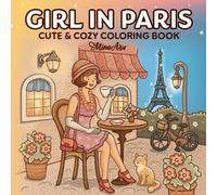 Girl in Paris: Charming Coloring Book for Adults and Teens Featuring Cozy Parisian Moments, Historical Elegance, and Vintage Fashion Elements for Relaxation and Stress Relief (Girl Journey)