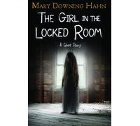 Girl in the Locked Room, The: A Ghost Story