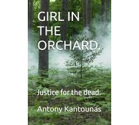 GIRL IN THE ORCHARD.: Justice for the dead.