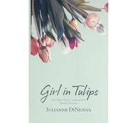 Girl in Tulips: and Other Non-Communicable Family Diseases