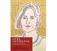 Girl Intrepid: A New York Story of Privilege and Perseverance