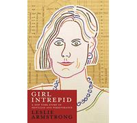 Girl Intrepid: A New York Story of Privilege and Perseverance
