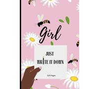 Girl...Just Write It Down: Composition Notebook, Bees and Flowers Lined Exercise Notebook, Glossy Cover, Perfect for Work, Note Taking, Writing, School, 6x9 Inches, 120 Pages