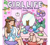 Girl Life: Adult Coloring Book with Cute and Comfy Designs of Girls Enjoying Cozy Moments and Daily Joy for Self-love and Relaxation