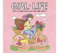 Girl Life Cute Coloring Book for Teens and Adults
