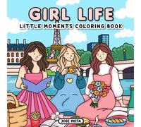 Girl Life: Little Moments Coloring Book (A Girl's Life Coloring Book Collection)